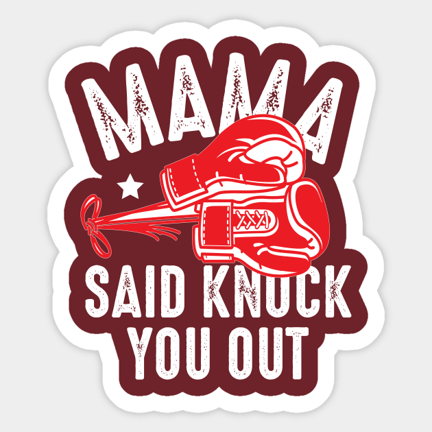 Mama said  knock you out Sticker by Urshrt